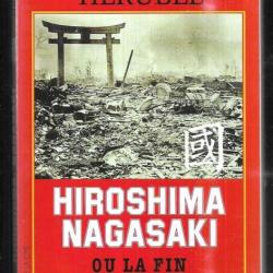 Hiroshima nagasaki ou la fin de l'empire divin ? de michel hérubel guerre du pacifique