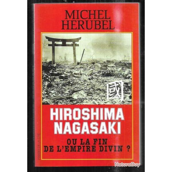 Hiroshima nagasaki ou la fin de l'empire divin ? de michel hrubel guerre du pacifique
