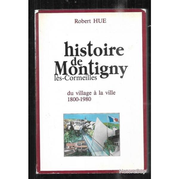 histoire de montigny ls cormeilles 1800-1980 du village  la ville de robert hue
