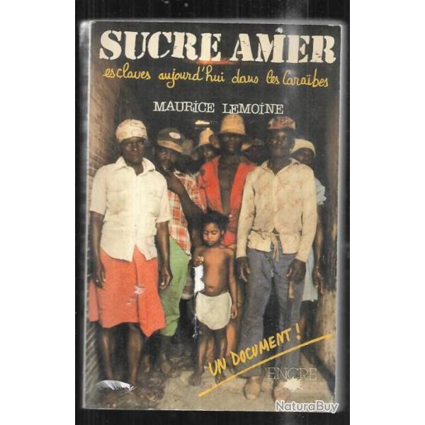 sucre amer esclaves aujourd'hui dans les caraibes de maurice lemoine