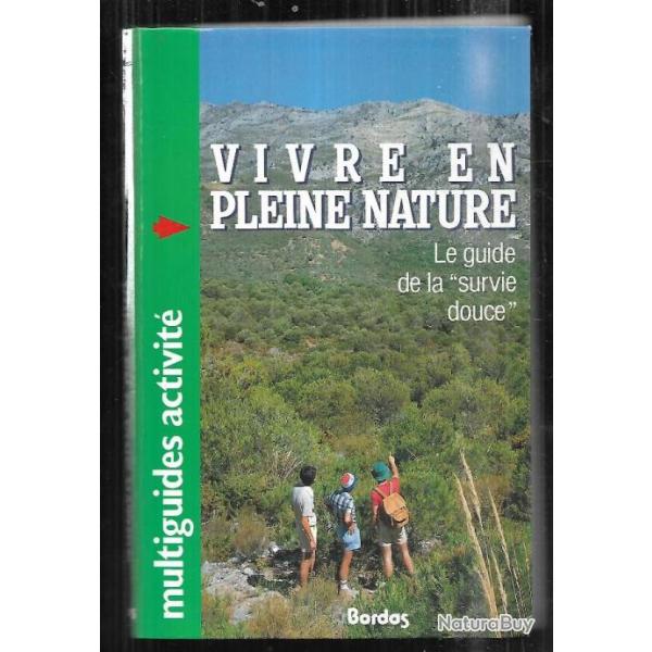 vivre en pleine nature le guide de la survie douce de franois couplan