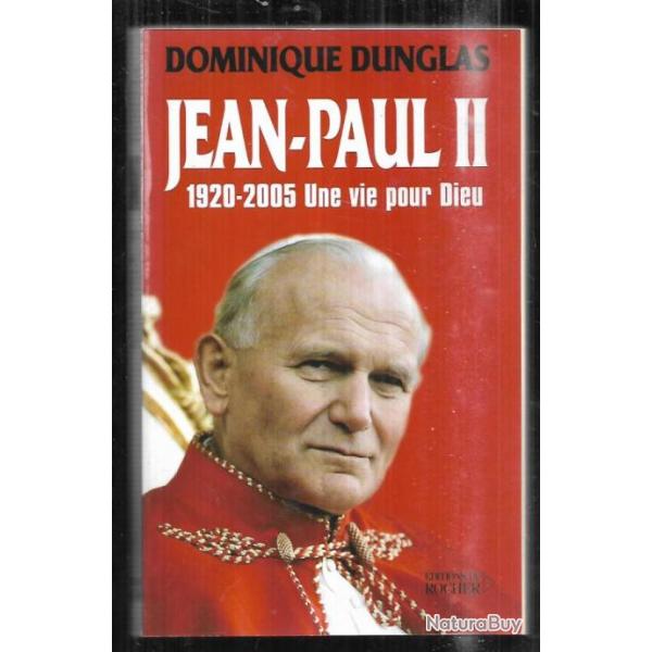 jean-paul II 1920-2005 une vie pour dieu de dominique dunglas , religion