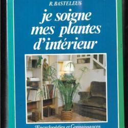 je soigne mes plantes d'intérieur de r.basteleus