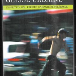 glisse urbaine l'esprit roller , liberté , apesanteur , tolérance