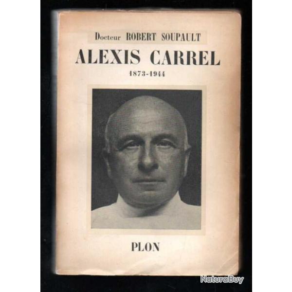 alexis carrel 1873-1944 du docteur robert soupault