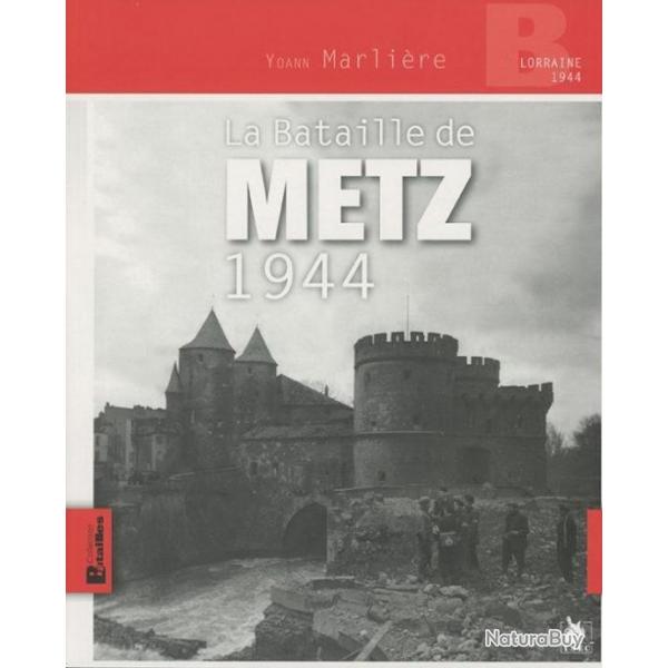 LA BATAILLE DE METZ 1944 - YOANN MARLIRE