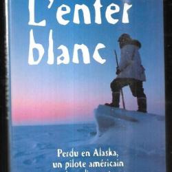 l'enfer blanc perdu en alaska un pilote américain va vivre dix sept ans avec les esquimaux harris j.