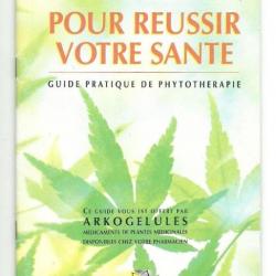 livre GUIDE PRATIQUE DE PHYTOTHERAPIE " POUR REUSSIR VOTRE SANTE " ARKOGELULES