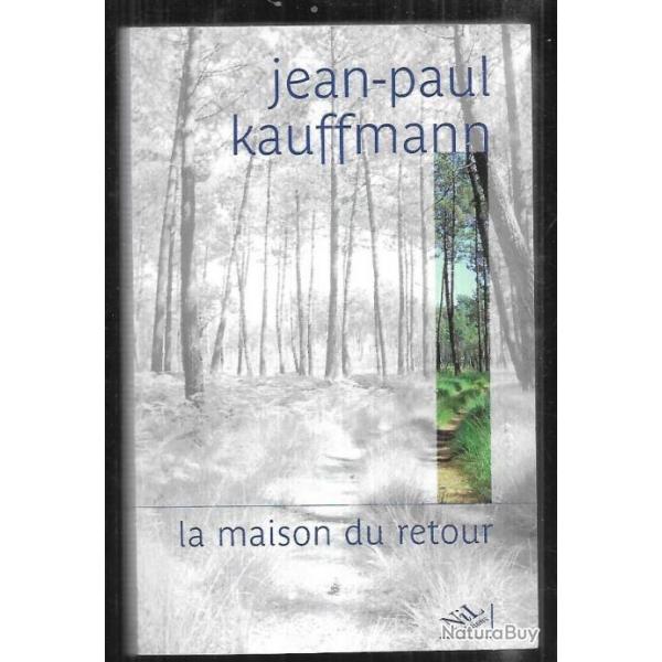 la maison du retour de jean-paul kauffmann