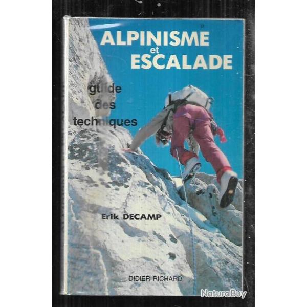 alpinisme et escalade guide des techniques de erik decamp .format poche