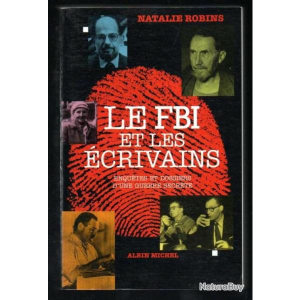 Le F.B.I. et les Ecrivains enqutes et dossiers d'une guerre secrte De Natalie Robins Traduit par P