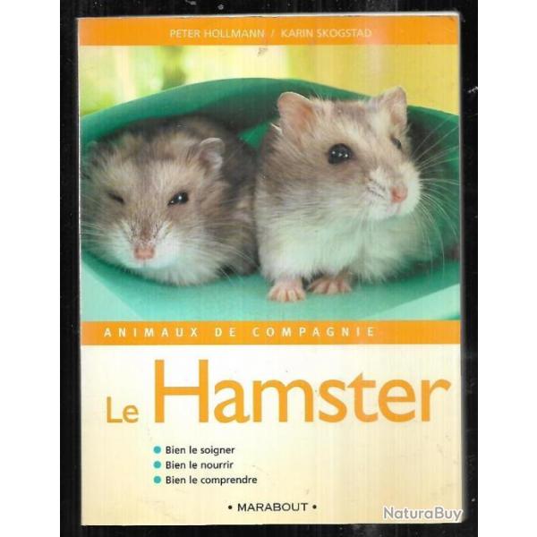 le hamster de peter hollmann et karin skogstad le soigner , le nourrir , le comprendre + le hamster