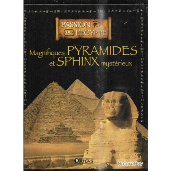magnifiques pyramides et sphinx mystrieux passion de l'gypte atlas