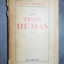 LIVRE LES TROIS DUMAS - ANDRE MAUROIS de L'ACADEMIE FRANCAISE - HACHETTE 1957