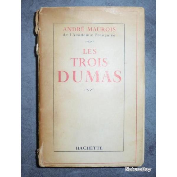 LIVRE LES TROIS DUMAS - ANDRE MAUROIS de L'ACADEMIE FRANCAISE - HACHETTE 1957