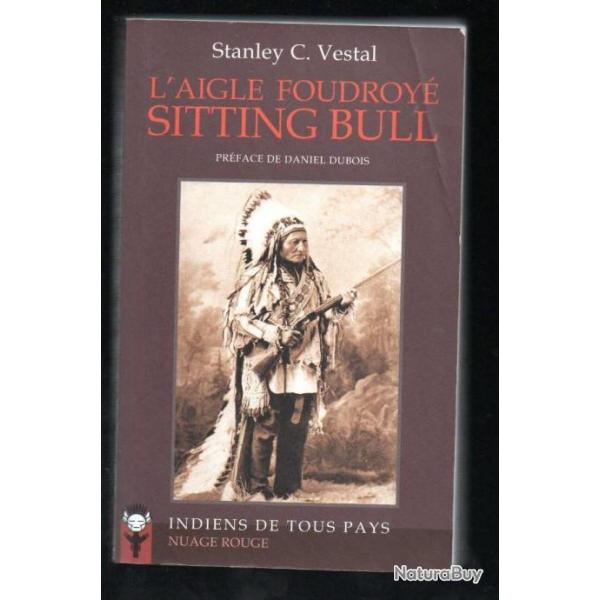 l'aigle foudroy sitting bull de stanley c.vestal , sioux , lakotas , dakota,