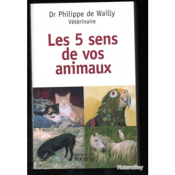 les 5 sens de vos animaux dr philippe de wailly vtrinaire