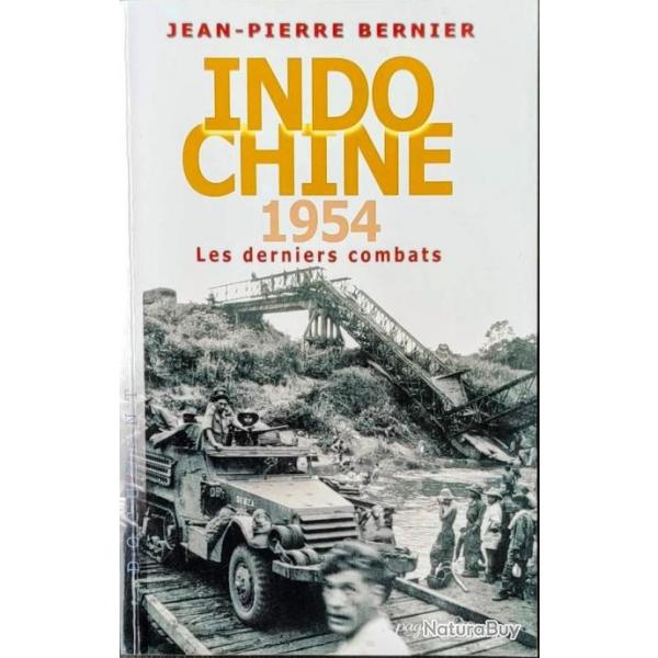 Indochine 1954 : Les derniers combats Par Jean-Pierre Bernier