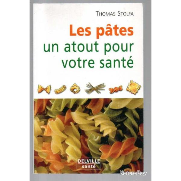 les ptes un atout pour votre sant de thomas stolfa