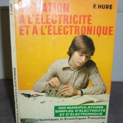 LIVRE INITIATION A L ELECTRICITE ET A L ELECTRONIQUE - F.HURE - 1977