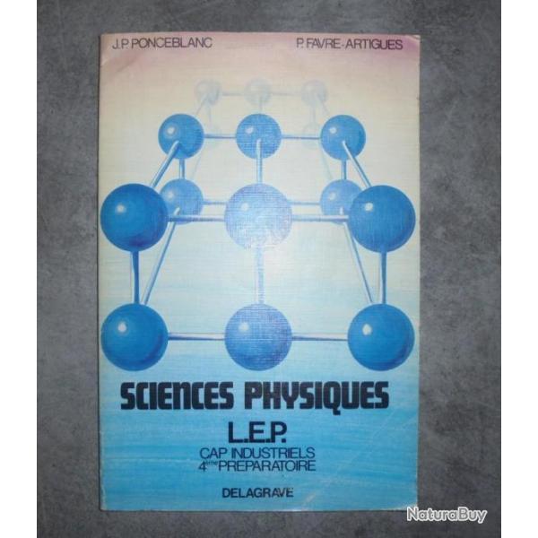 LIVRE SCIENCES PHYSIQUES L.E.P CAP INDUSTRIELS 4me PREPARATOIRE 1981 DELAGRAVE