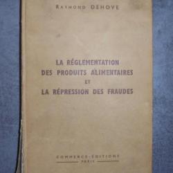 LIVRE  LA REGLEMENTATION DES PRODUITS ALIMENTAIRES ET LA REPRESSION DES FRAUDES 1954