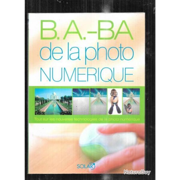 b.a.-b.a. de la photo numrique de tim daly , tout sur les nouvelles technologies de la photo numri