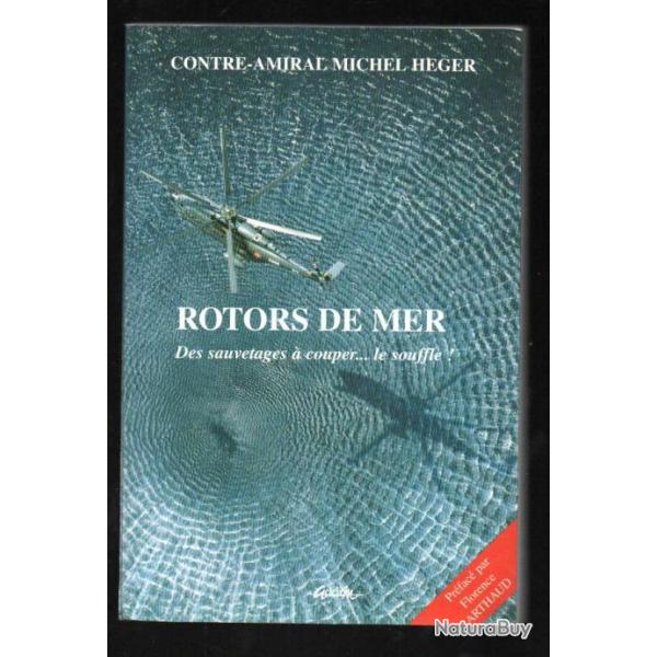 rotors de mer des sauvetages  couper le souffle du contre-amiral michel heger hlicoptres