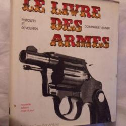 Un livre  de Dominique VERNNIER " le livre des armes" pistolets et revolvers édité en 1983
