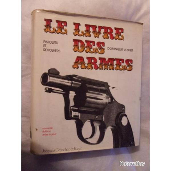 Un livre  de Dominique VERNNIER " le livre des armes" pistolets et revolvers dit en 1983
