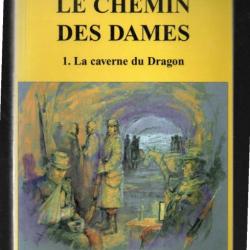 le chemin des dames la caverne du dragon de alain malinowski