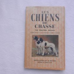ancien livre les chiens de chasse - Christian Antoine - éditions de Grelot d'Or 1947