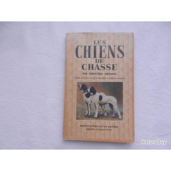 ancien livre les chiens de chasse - Christian Antoine - ditions de Grelot d'Or 1947