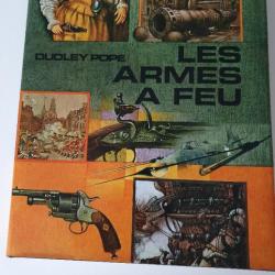 LES ARMES A FEU Dudley Pope 1965 256 pages, plus de 350 illustrations