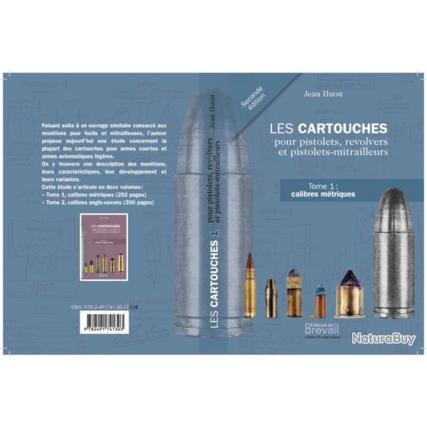 Les cartouches pour pistolets, revolvers et  pistolets-mitrailleurs Tome 1  Calibres mtriques