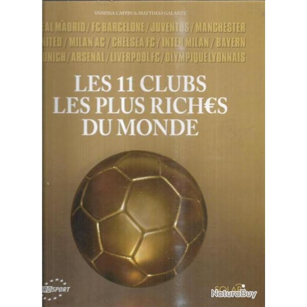 les 11 clubs les plus riches du monde de vanessa caffin et matthias galante football