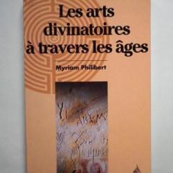LES ARTS DIVINATOIRES A TRAVERS LES AGES-Myriam PHILIBERT-1995