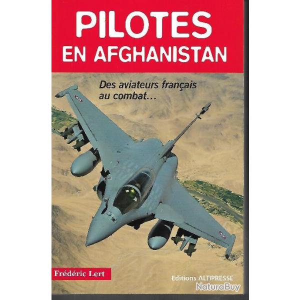 pilotes en afghanistan des  aviateurs franais au combat de frederic lert