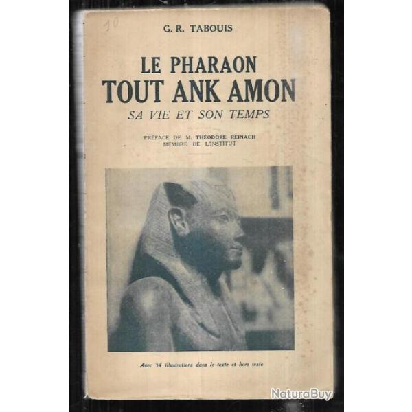 le pharaon tout ank amon sa vie et son temps  de gr tabouis payot 1928