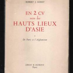 en 2 cv vers les hautl lieux d'asie 1 de paris à l'afghanistan de robert j.godet