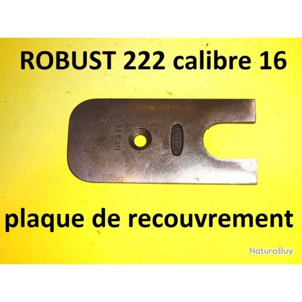 plaque recouvrement ROBUST 222 ANCIEN MODELE calibre 16 - VENDU PAR JEPERCUTE (a6796)