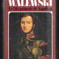 alexandre walewski (1810-1868) le fils polonais de napoléon de françoise de bernardy