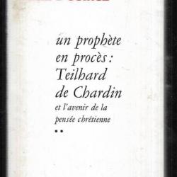 un prophète en procès:teilhard du chardin et l'avenir de la pensée chrétienne tome 2 rené d'ouince