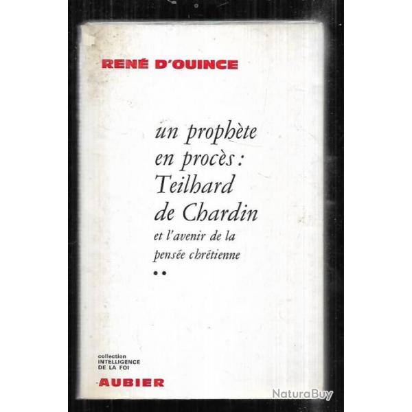 un prophte en procs:teilhard du chardin et l'avenir de la pense chrtienne tome 2 ren d'ouince