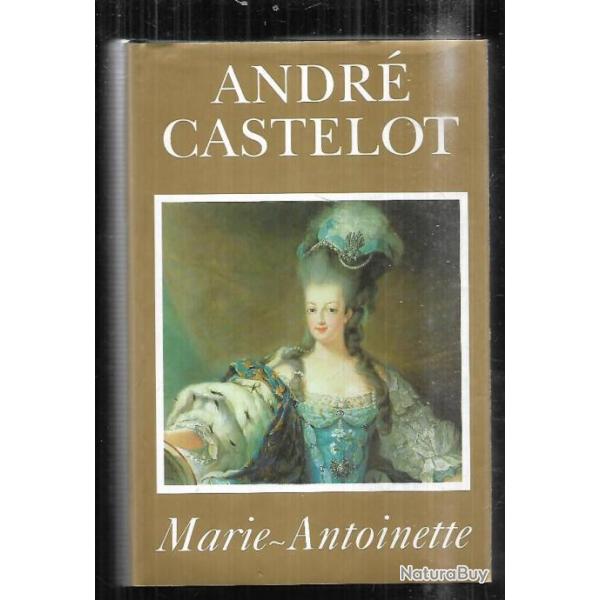 Marie-Antoinette d' Andr Castelot ancien rgime