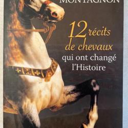 Livre 12 récits de Chevaux qui ont changé l'Histoire de Pierre Montagnon