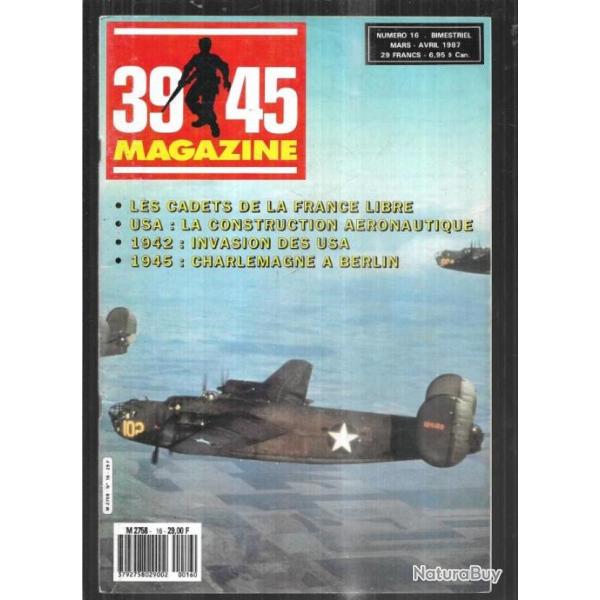 39-45 Magazine 16 berlin 1945 waffen ss franais, cadets de la france libre, bunkers ile de r