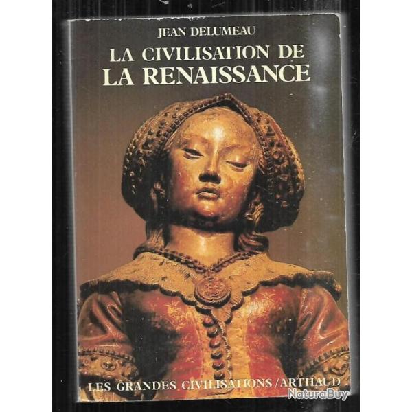 la civilisation de la renaissance de jean delumeau les grandes civilisations