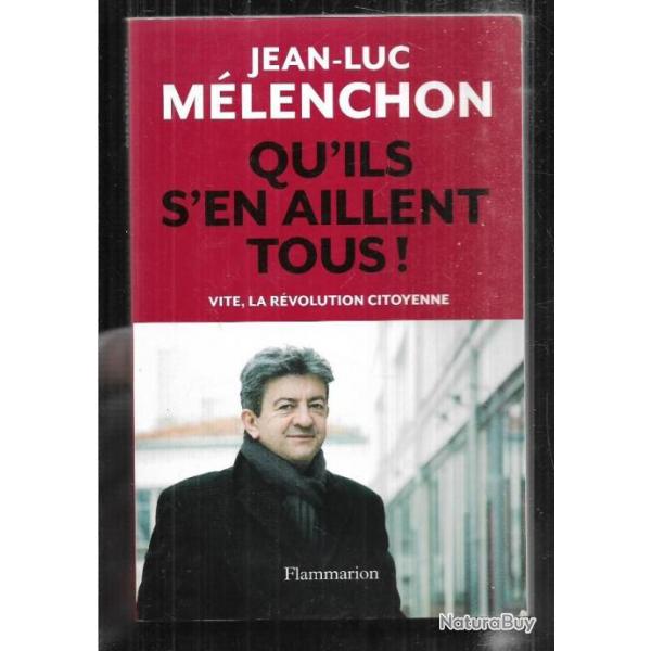 qu'ils s'en aillent tous ! de jean-luc mlenchon vite la rvolution citoyenne