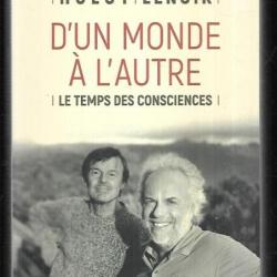 d'un monde à l'autre le temps des conciences de nicolas hulot et frédéric lenoir